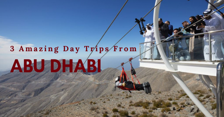 3 Amazing Day Trips From Abu Dhabi