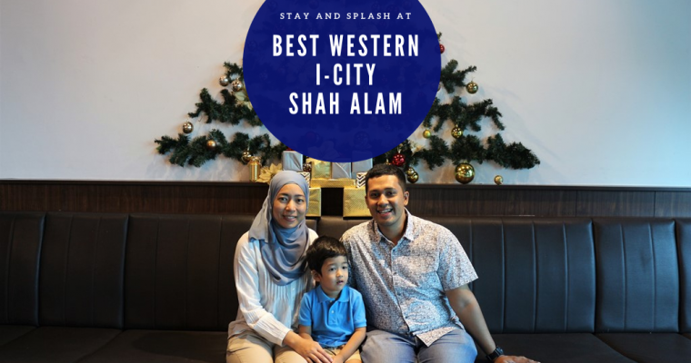 Stay and Splash At Best Western i-City Shah Alam