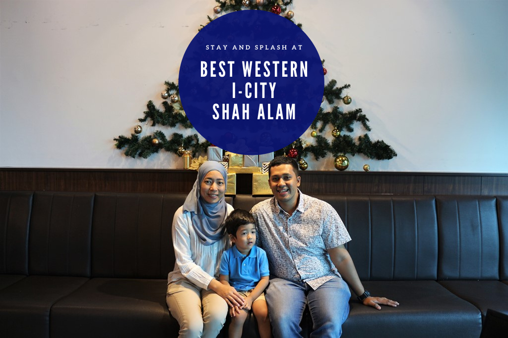 Stay and Splash At Best Western i-City Shah Alam