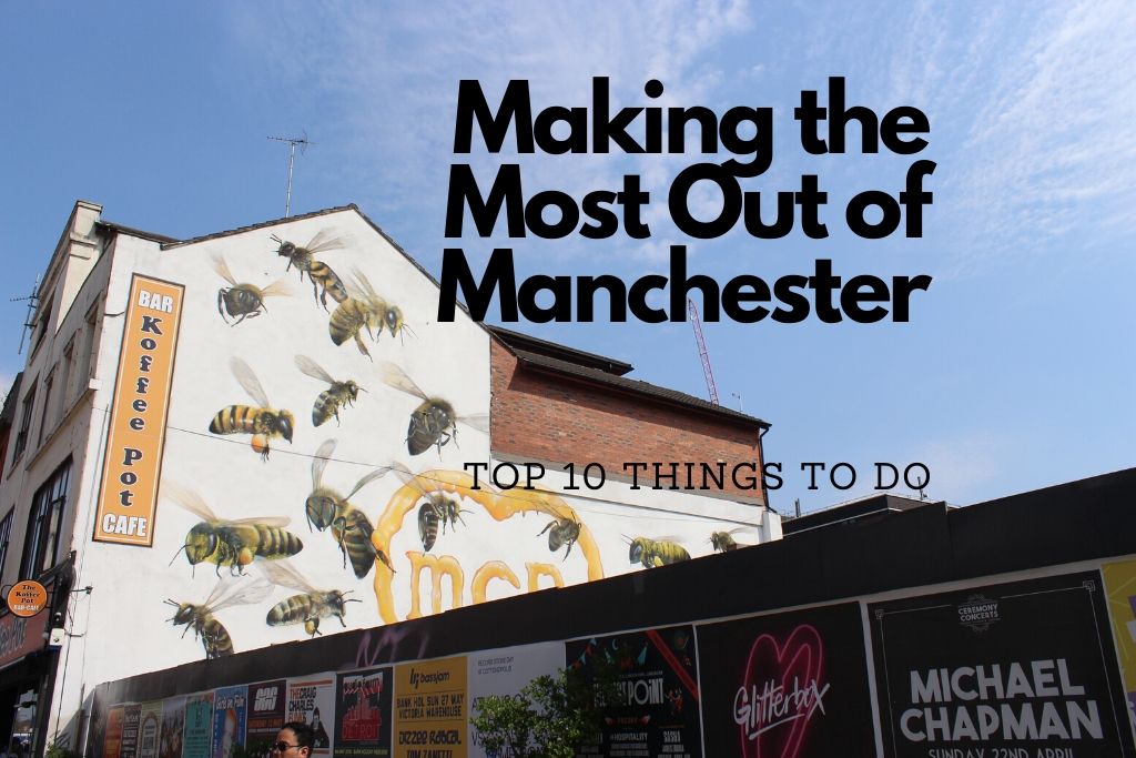 Making The Most Out Of Manchester: Top 10 Things To Do